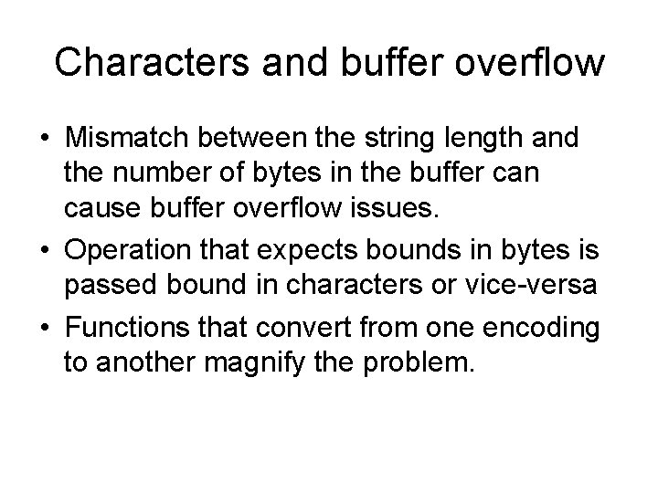 Characters and buffer overflow • Mismatch between the string length and the number of