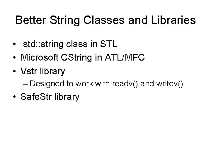 Better String Classes and Libraries • std: : string class in STL • Microsoft