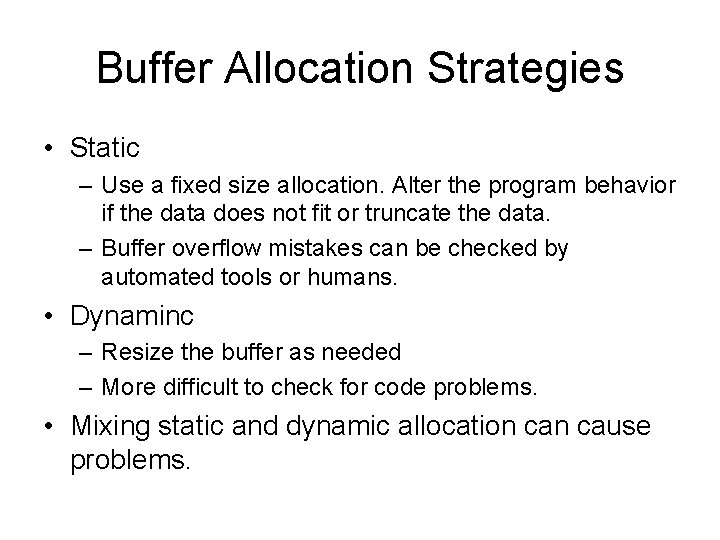 Buffer Allocation Strategies • Static – Use a fixed size allocation. Alter the program