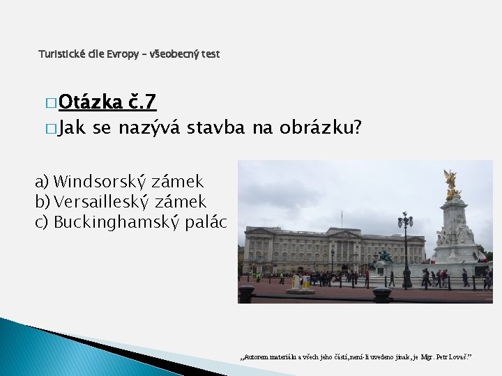 Turistické cíle Evropy – všeobecný test � Otázka č. 7 � Jak se nazývá