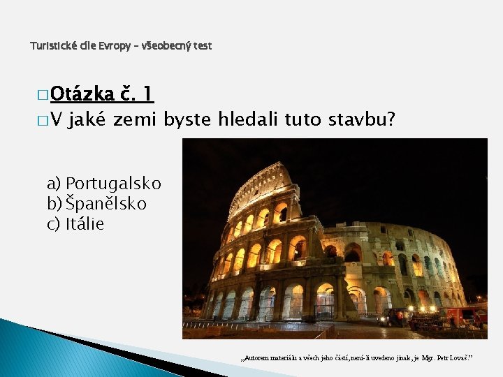 Turistické cíle Evropy – všeobecný test � Otázka č. 1 � V jaké zemi