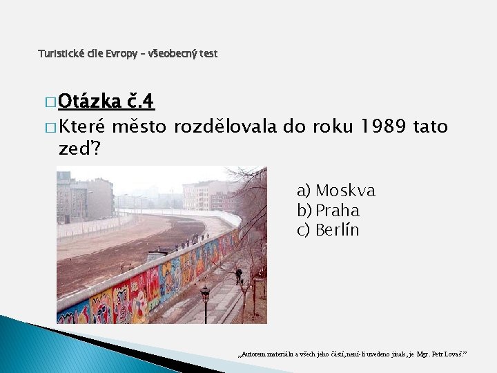 Turistické cíle Evropy – všeobecný test � Otázka č. 4 � Které město rozdělovala