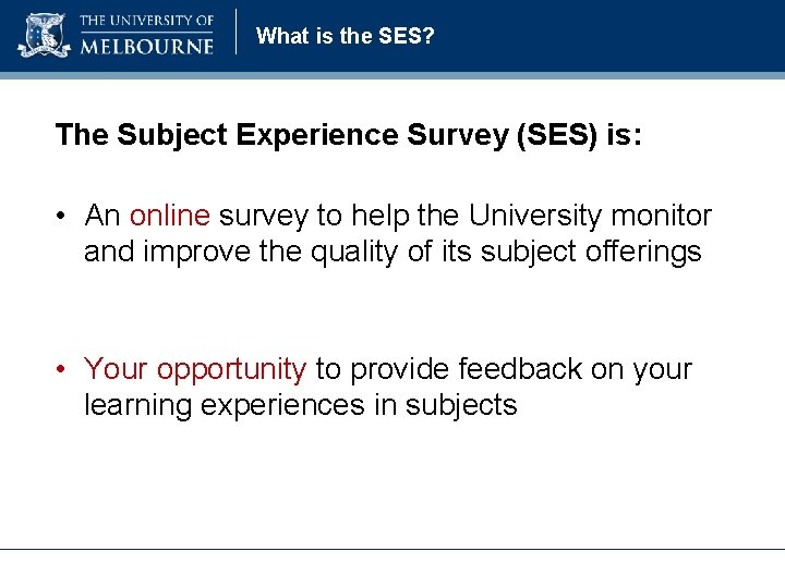 What is the SES? The Subject Experience Survey (SES) is: • An online survey