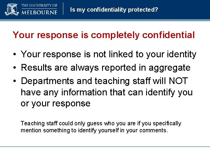 Is my confidentiality protected? Your response is completely confidential • Your response is not