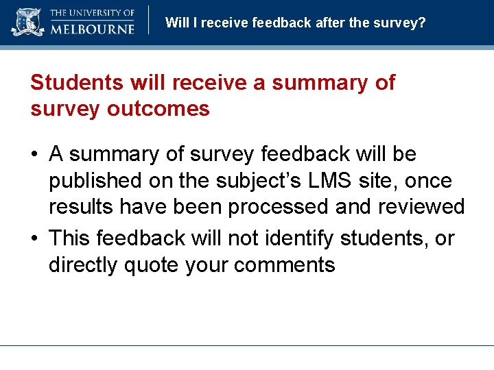 Will I receive feedback after the survey? Students will receive a summary of survey