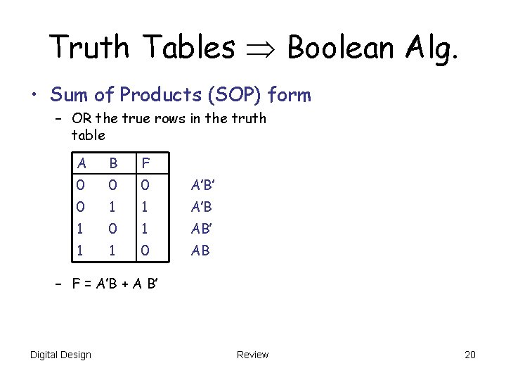 Truth Tables Boolean Alg. • Sum of Products (SOP) form – OR the true