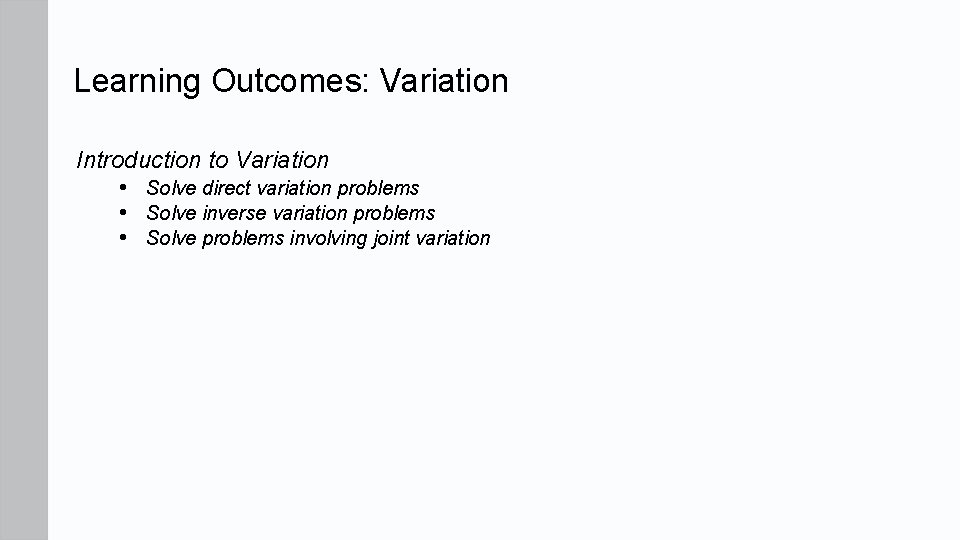 Learning Outcomes: Variation Introduction to Variation • Solve direct variation problems • Solve inverse