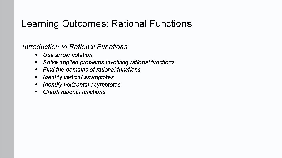 Learning Outcomes: Rational Functions Introduction to Rational Functions • Use arrow notation • Solve