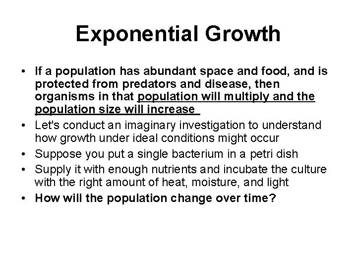 Exponential Growth • If a population has abundant space and food, and is protected
