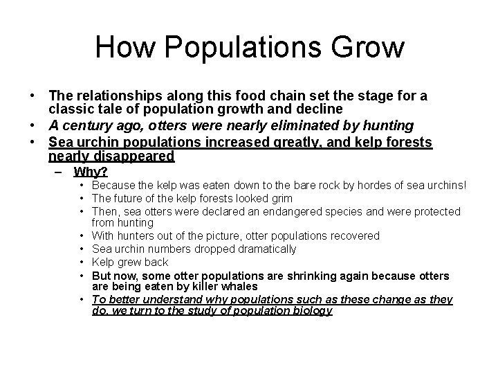 How Populations Grow • The relationships along this food chain set the stage for
