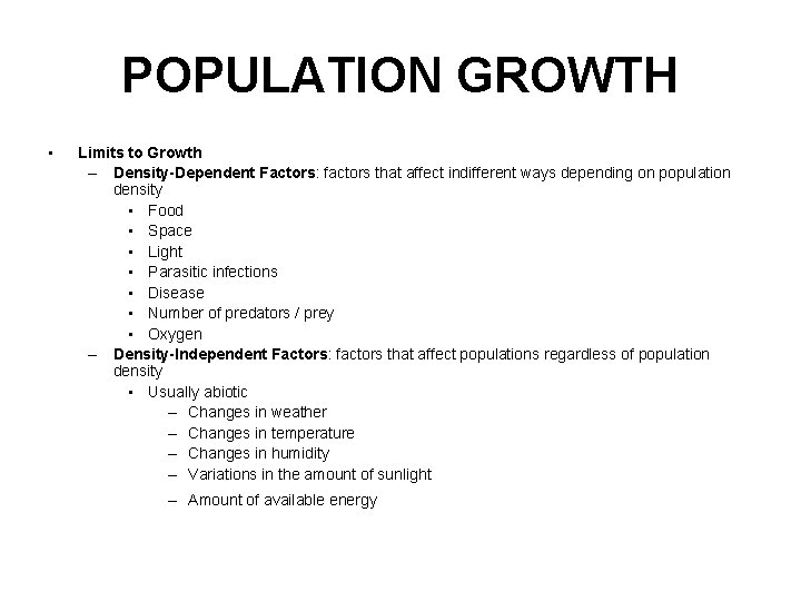 POPULATION GROWTH • Limits to Growth – Density-Dependent Factors: factors that affect indifferent ways