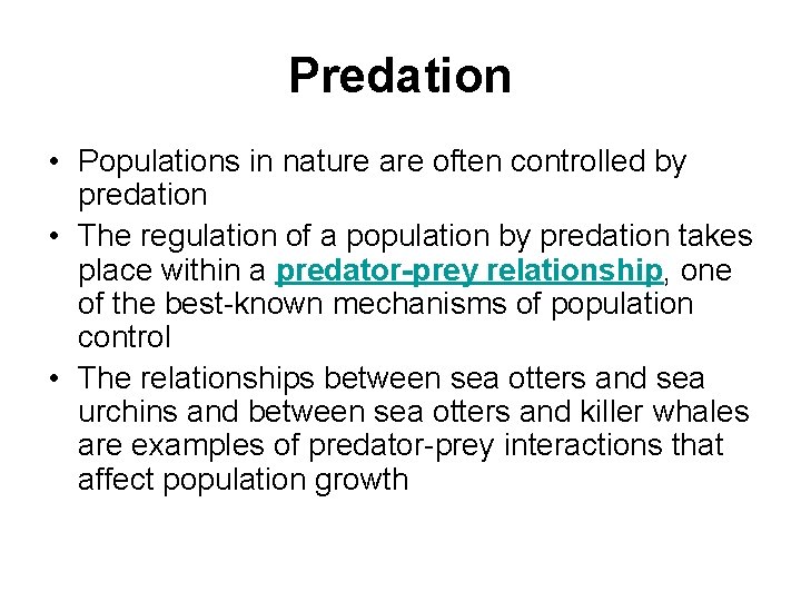 Predation • Populations in nature are often controlled by predation • The regulation of