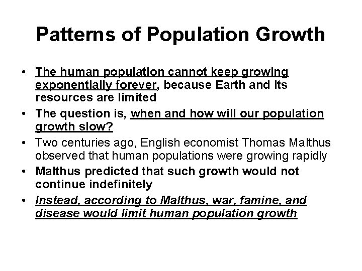 Patterns of Population Growth • The human population cannot keep growing exponentially forever, because