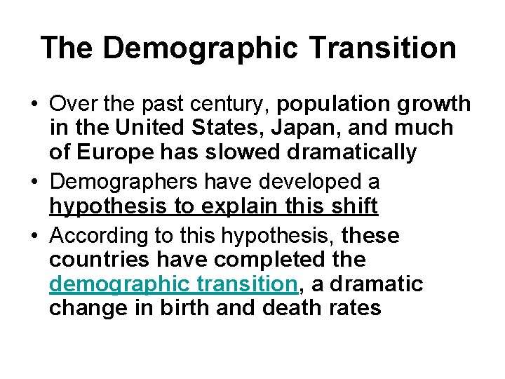 The Demographic Transition • Over the past century, population growth in the United States,