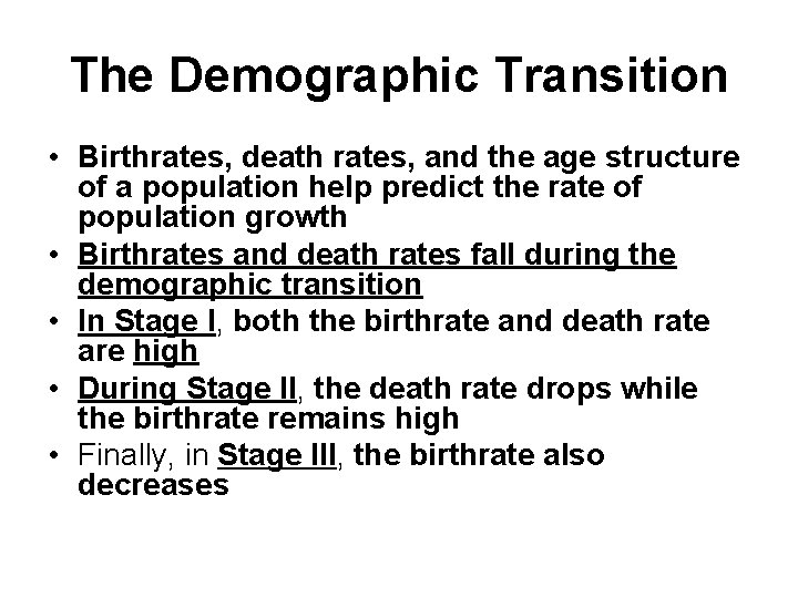 The Demographic Transition • Birthrates, death rates, and the age structure of a population