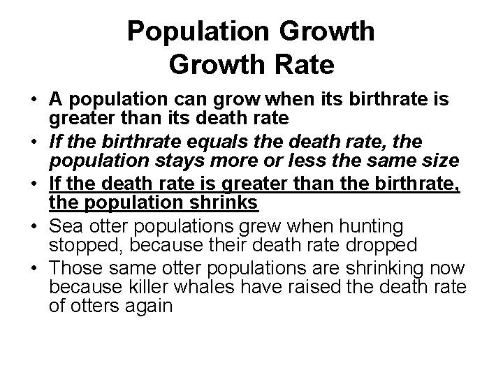 Population Growth Rate • A population can grow when its birthrate is greater than