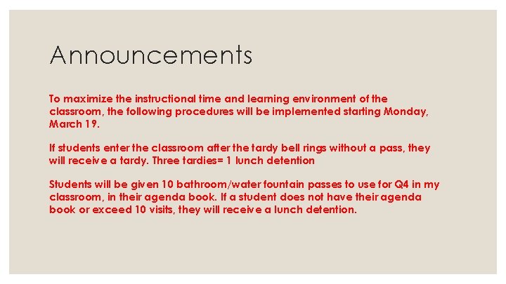 Announcements To maximize the instructional time and learning environment of the classroom, the following