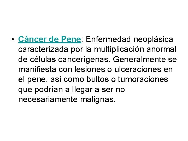  • Cáncer de Pene: Enfermedad neoplásica caracterizada por la multiplicación anormal de células