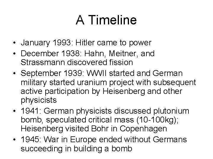 A Timeline • January 1993: Hitler came to power • December 1938: Hahn, Meitner,