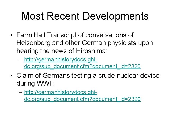 Most Recent Developments • Farm Hall Transcript of conversations of Heisenberg and other German
