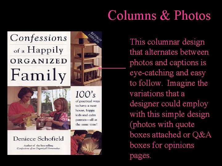 Columns & Photos This columnar design that alternates between photos and captions is eye-catching