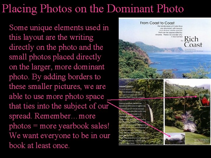 Placing Photos on the Dominant Photo Some unique elements used in this layout are