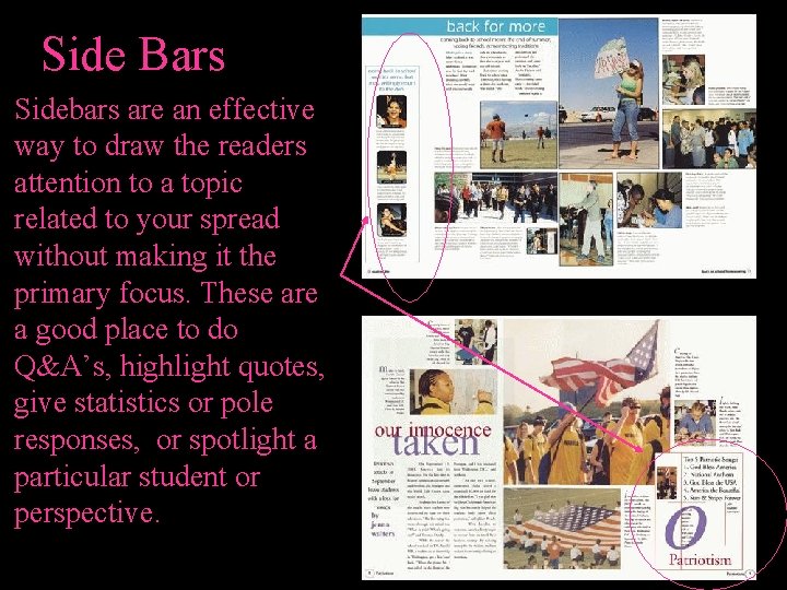 Side Bars Sidebars are an effective way to draw the readers attention to a