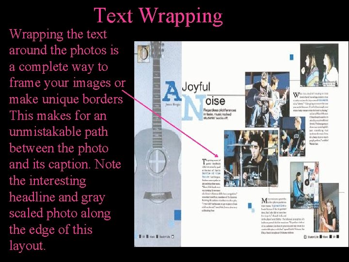 Text Wrapping the text around the photos is a complete way to frame your