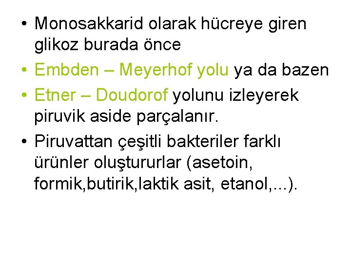  • Monosakkarid olarak hücreye giren glikoz burada önce • Embden – Meyerhof yolu