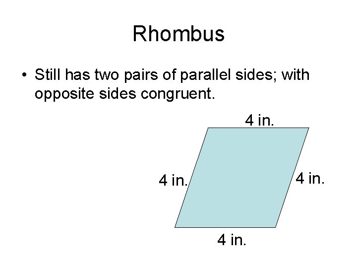 Rhombus • Still has two pairs of parallel sides; with opposite sides congruent. 4