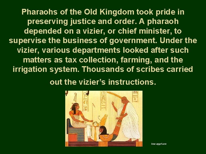 Pharaohs of the Old Kingdom took pride in preserving justice and order. A pharaoh