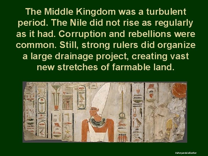 The Middle Kingdom was a turbulent period. The Nile did not rise as regularly