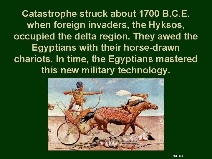 Catastrophe struck about 1700 B. C. E. when foreign invaders, the Hyksos, occupied the