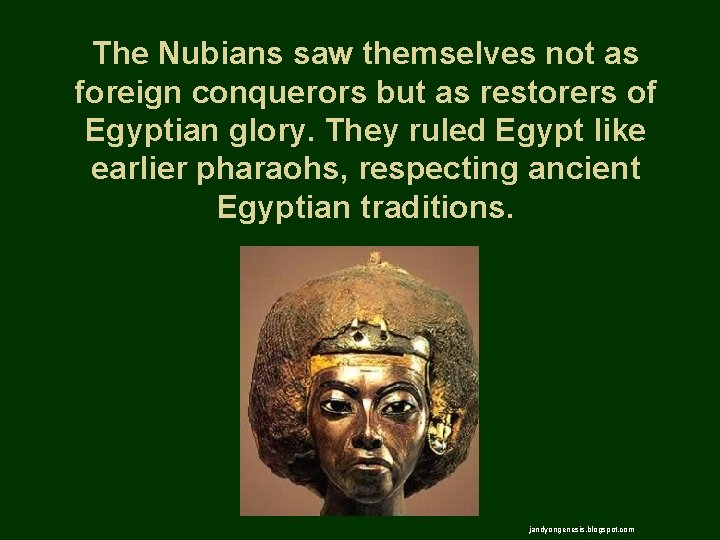 The Nubians saw themselves not as foreign conquerors but as restorers of Egyptian glory.