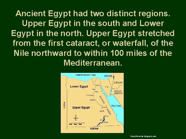 Ancient Egypt had two distinct regions. Upper Egypt in the south and Lower Egypt