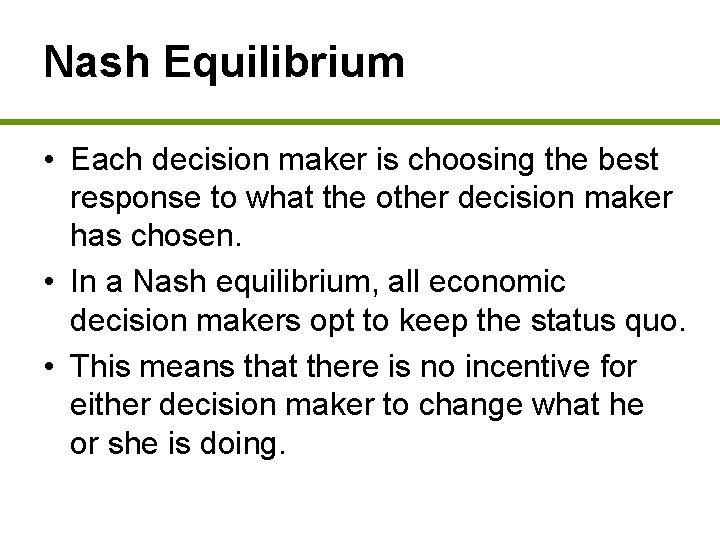 Nash Equilibrium • Each decision maker is choosing the best response to what the
