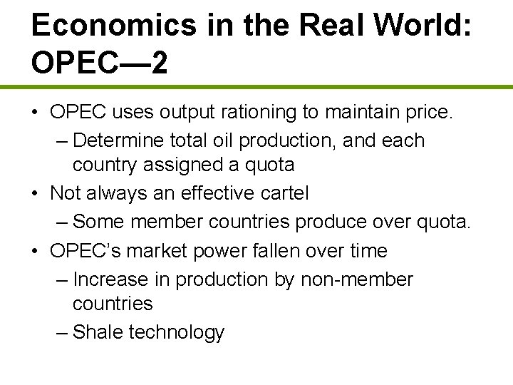 Economics in the Real World: OPEC— 2 • OPEC uses output rationing to maintain