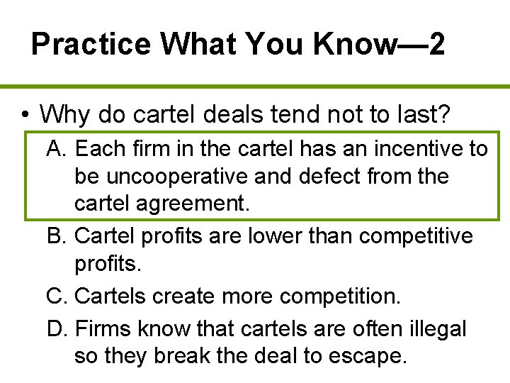 Practice What You Know— 2 • Why do cartel deals tend not to last?