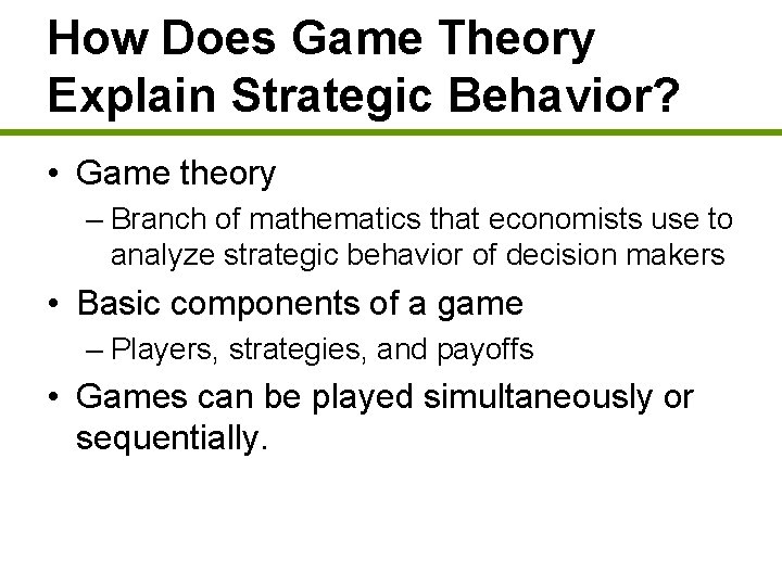 How Does Game Theory Explain Strategic Behavior? • Game theory – Branch of mathematics