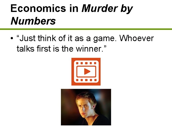 Economics in Murder by Numbers • “Just think of it as a game. Whoever