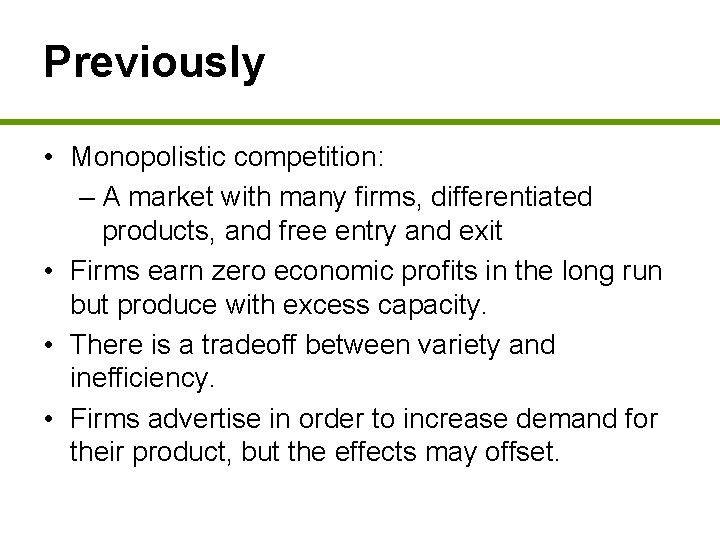 Previously • Monopolistic competition: – A market with many firms, differentiated products, and free