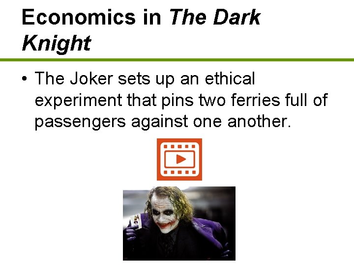 Economics in The Dark Knight • The Joker sets up an ethical experiment that