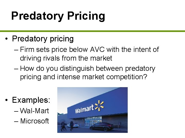 Predatory Pricing • Predatory pricing – Firm sets price below AVC with the intent