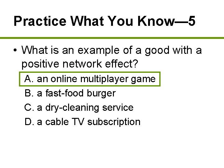 Practice What You Know— 5 • What is an example of a good with