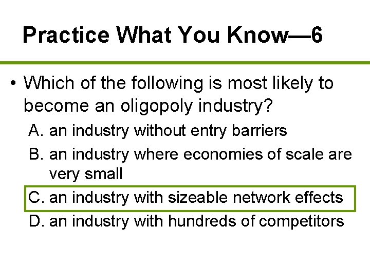 Practice What You Know— 6 • Which of the following is most likely to