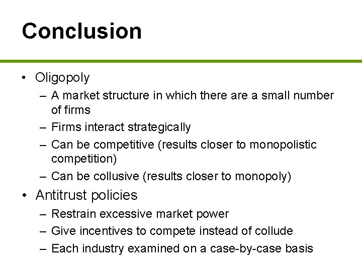 Conclusion • Oligopoly – A market structure in which there a small number of
