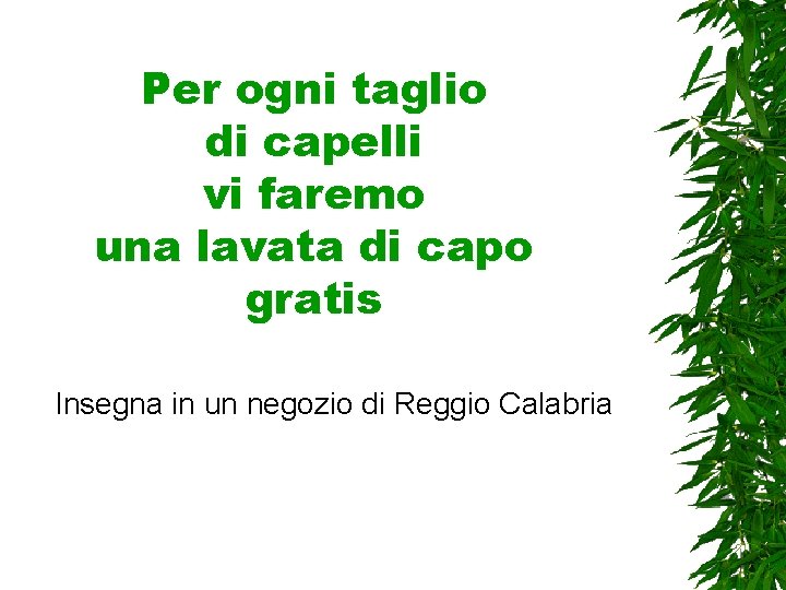 Per ogni taglio di capelli vi faremo una lavata di capo gratis Insegna in