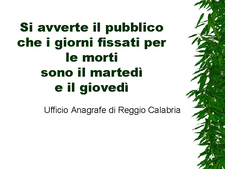 Si avverte il pubblico che i giorni fissati per le morti sono il martedì