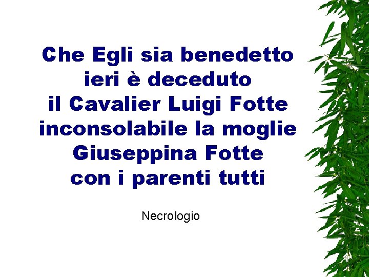 Che Egli sia benedetto ieri è deceduto il Cavalier Luigi Fotte inconsolabile la moglie