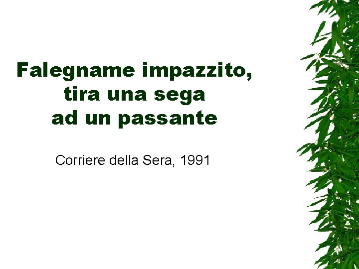 Falegname impazzito, tira una sega ad un passante Corriere della Sera, 1991 